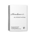 Ruled Spiral Notebook — “Abundance is… my default setting” Inspirational Journal
